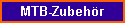 MTB-Zubeh�r